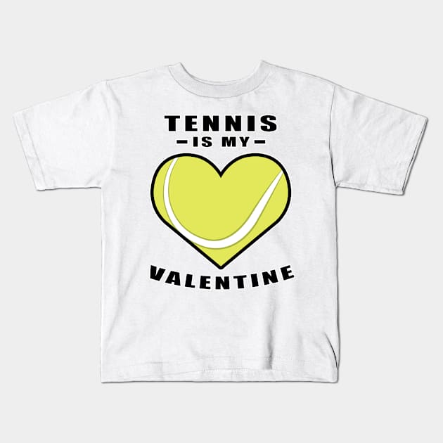 Tennis Is My Valentine - Funny Quote Kids T-Shirt by DesignWood-Sport